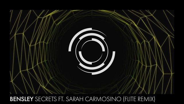 Bensley - Secrets Ft. Sarah Carmosino (Flite Remix)