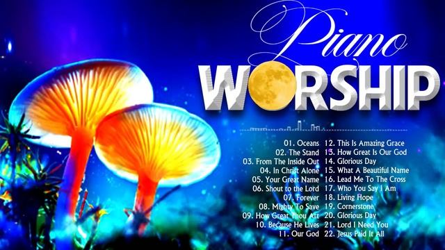 Soul Lifting Piano Worship Instrumental Music 2021 | Best Of Hillsong, Bethel Music, Chris Tomlin смотреть онлайн