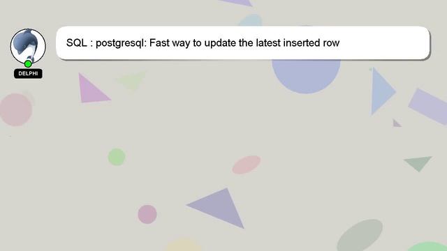 SQL : postgresql: Fast way to update the latest inserted row смотреть онлайн