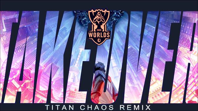 [Dubstep/Riddim]Take Over (Titan Chaos Remix)| Worlds 2020 - League of Legends смотреть онлайн