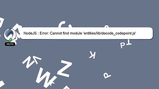 NodeJS : Error: Cannot find module 'entities/lib/decode_codepoint.js' смотреть онлайн