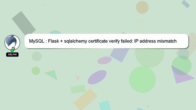 MySQL : Flask + sqlalchemy certificate verify failed: IP address mismatch смотреть онлайн