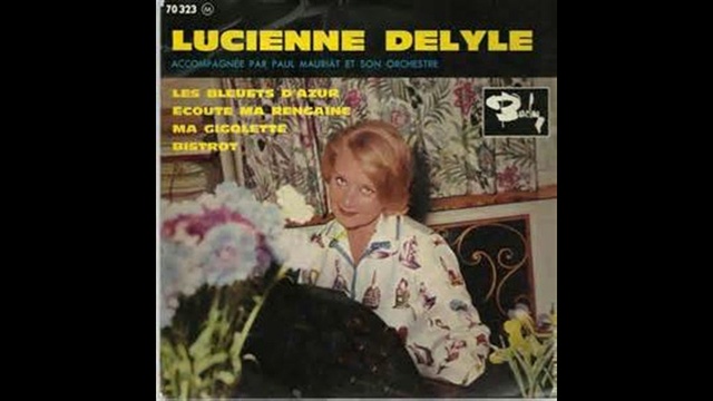 Lucienne Delyle - Les Bleuets d'Azur смотреть онлайн