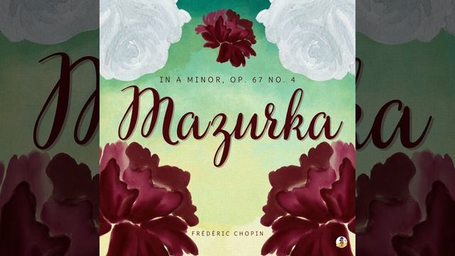 Mazurka in a Minor, Op. 67 No. 4 смотреть онлайн