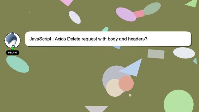 JavaScript : Axios Delete request with body and headers? смотреть онлайн
