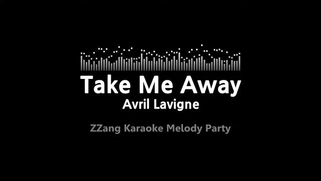 Avril Lavigne-Take Me Away (Melody) [ZZang KARAOKE] смотреть онлайн