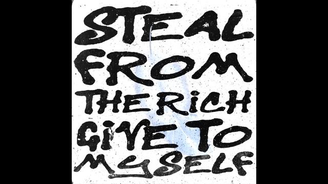 Steal From the Rich, Give to Myself смотреть онлайн