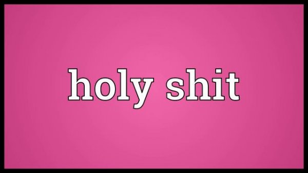 Holy shit Meaning