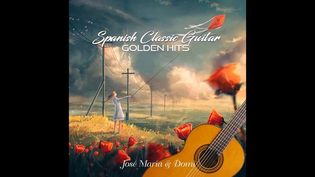 Jose Maria & Domi - Spanish Classic Guitar - Golden Hits смотреть онлайн