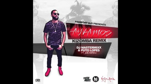Kizomba (2016) J. Balvin - "Ay Vamos Remix" - Dj Mastermixx & Puto Lopes ft. Joe Abreu смотреть онлайн