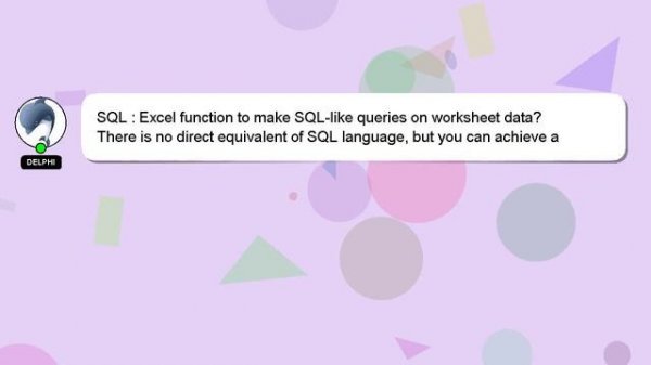SQL : Excel function to make SQL-like queries on worksheet data?
