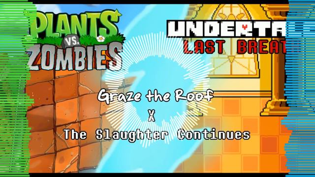 Plants vs. Zombies/Undertale: Last Breath Remix - Graze the Roof x The Slaughter Continues смотреть онлайн