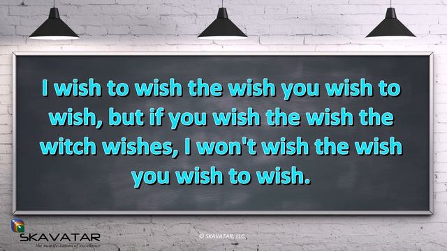 Tongue-Twister: I Wish To Wish The Wish You Wish To Wish, But If You Wish The Wish The Witch Wishes