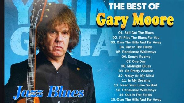 Gary Moore Ballads & Blues | The Best of Gary Moore ~ Gary Moore Greatest Hits Full Album