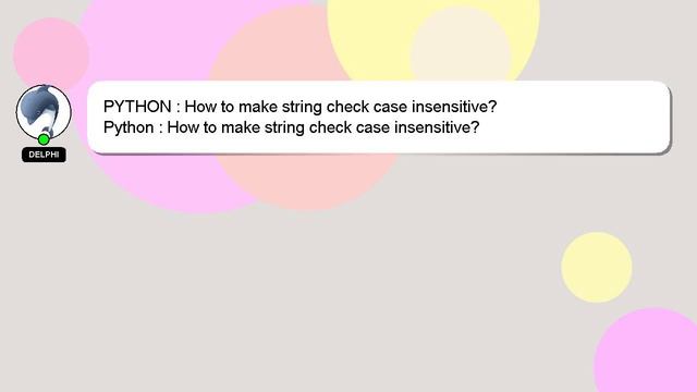 PYTHON : How to make string check case insensitive? смотреть онлайн
