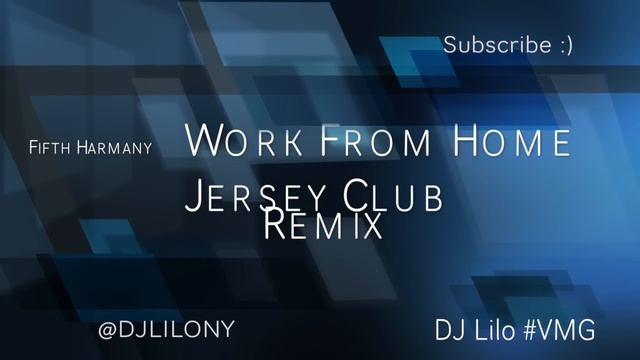 Fifth Harmony - Work From Home ( Jersey Club Remix ) - DJ Lilo #VMG ( Sc @DJLILONY )