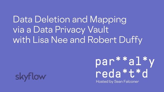 Data Deletion and Mapping via a Data Privacy Vault with Lisa Nee and Robert Duffy смотреть онлайн