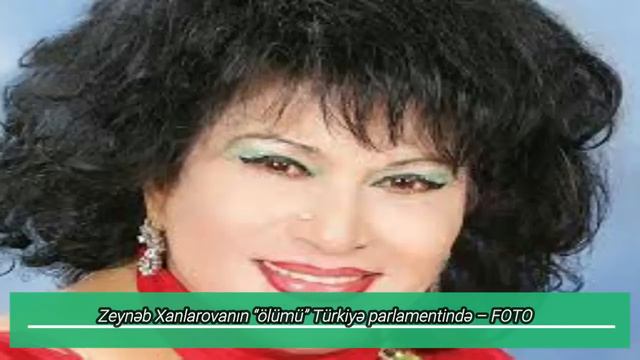 TƏCİLİ ÜZÜCÜ XƏBƏR. Zeynəb Xanlarovanın ölümü Türkiyə parlamentində... смотреть онлайн