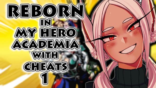 Reborn In My Hero Academia With Cheats Part 1 смотреть онлайн