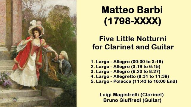 Matteo Barbi (1798-XXXX) - Five Little Notturni for Clarinet and Guitar смотреть онлайн