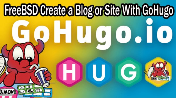 FreeBSD Create a Blog or Site With GoHugo Part 1