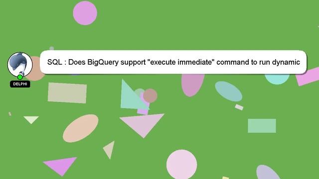SQL : Does BigQuery support "execute immediate" command to run dynamic query? смотреть онлайн