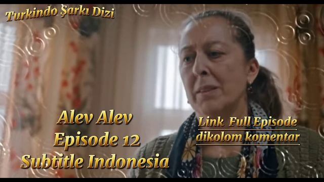 Alev Alev Episode 12 Subtitle Indonesia ( G-drive ) смотреть онлайн