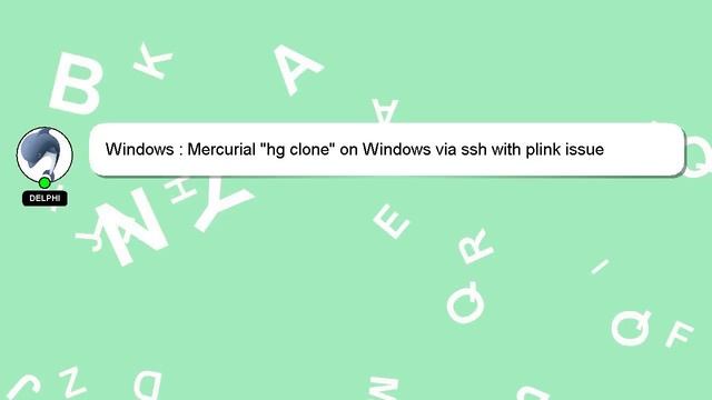 Windows : Mercurial "hg clone" on Windows via ssh with plink issue смотреть онлайн