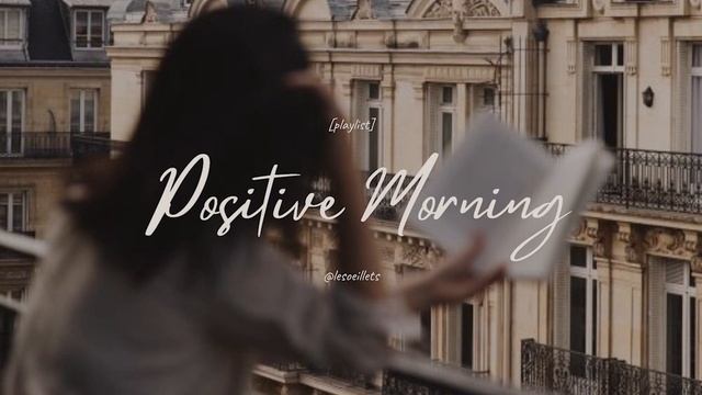 [playlist] positive morning | start a lovely day with this songs смотреть онлайн
