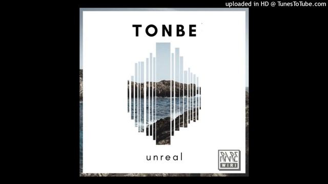 Tonbe - Unreal [Rare Wiri Records] смотреть онлайн