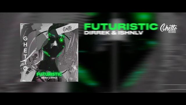 Dirrek & ISHNLV - Futuristic