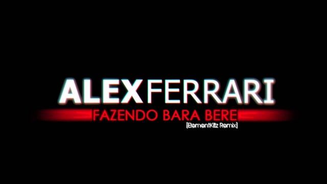 Alex Ferrari - Bara Bará Bere Berê (ElementKillz 2k13 Remix) [Electro Funk] смотреть онлайн