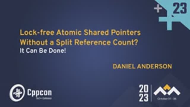 Lock-free Atomic Shared Pointers Without a Split Reference Count? It Can Be Done! - Daniel Anderson смотреть онлайн