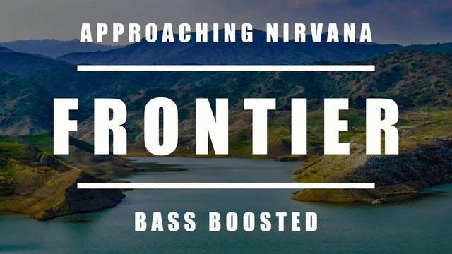 Approaching Nirvana - Frontier (Bass Boosted)