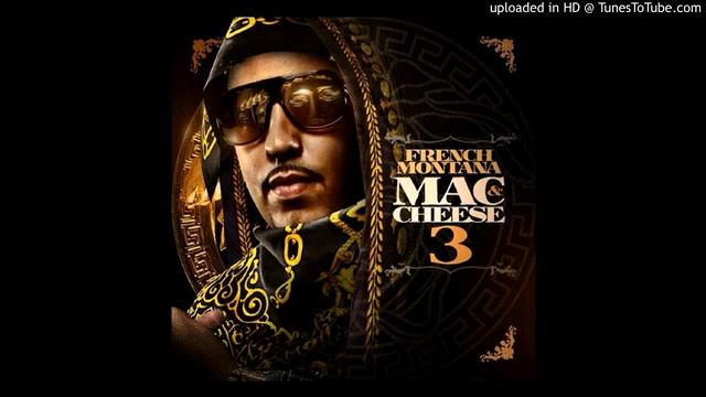 French Montana - Dont Go Over There Ft Fat Joe And Wale - Mac & Cheese 3