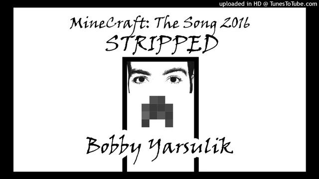 "MineCraft: The Song 2016 (STRIPPED DOWN)" by Bobby Yarsulik смотреть онлайн