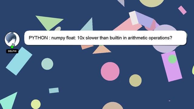PYTHON : numpy float: 10x slower than builtin in arithmetic operations? смотреть онлайн