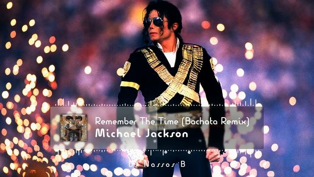 Remember The Time - Michael Jackson (Bachata Remix) DJ Nassos B ft. Tito Ortega смотреть онлайн