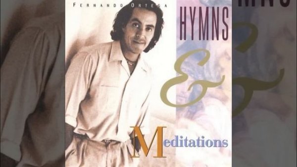 Fernando Ortega Hymns and Meditations