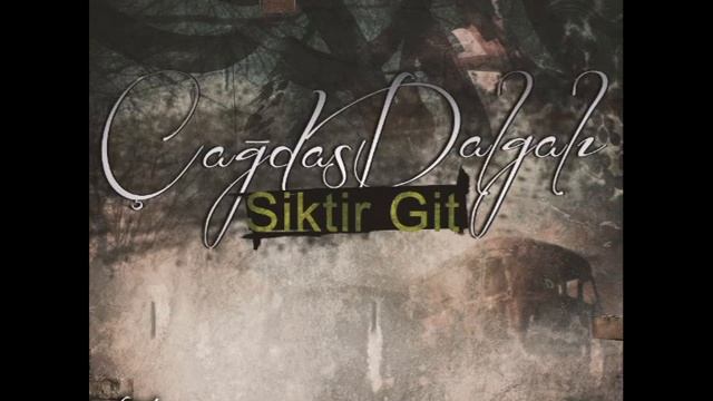 Çağdaş Dalgalı - Siktir Git смотреть онлайн