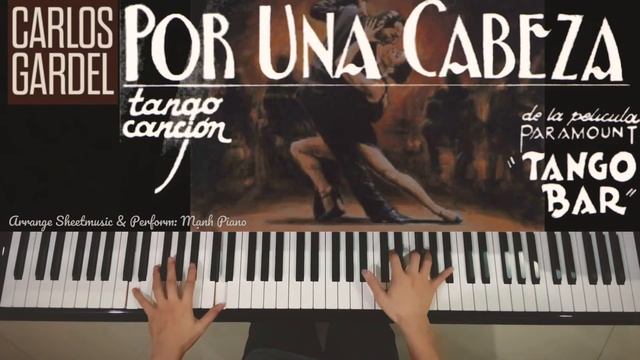 ? Bản Tango cho sự nồng nàn, mê đắm, và hương tình - Por Una Cabeza | Carlos Gardel / Manh Piano смотреть онлайн