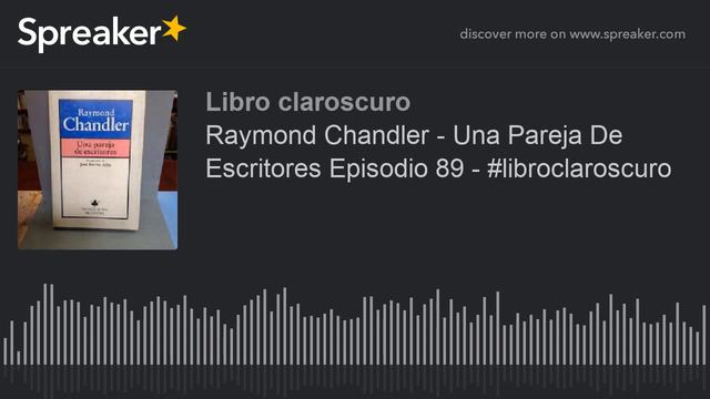 Raymond Chandler - Una Pareja De Escritores Episodio 89 - #libroclaroscuro смотреть онлайн