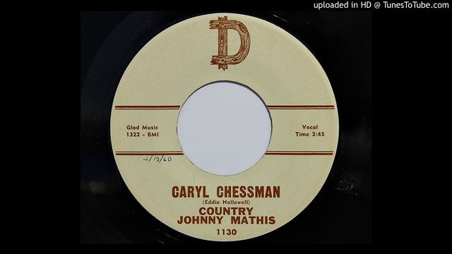 Country Johnny Mathis - Caryl Chessman (D 1130) [1960 hillbilly] смотреть онлайн