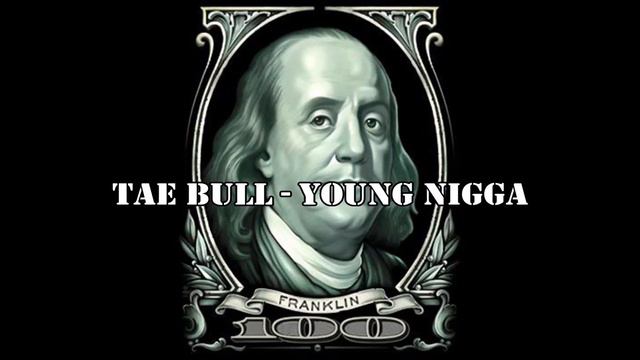 Tae Bull - Young Nigga смотреть онлайн