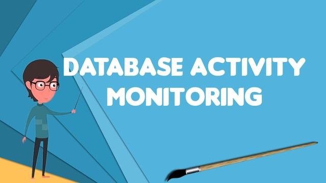 What is Database activity monitoring?, Explain Database activity monitoring смотреть онлайн