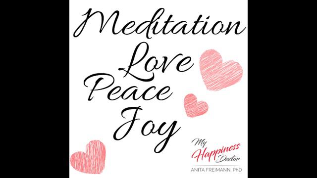 Best Meditation Ever: Love, Peace and Joy - My Happiness Doctor Anita Freimann смотреть онлайн