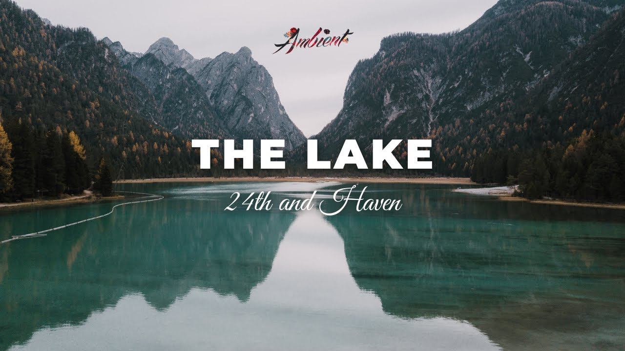 24th and Haven - The Lake [meditation piano ambient] смотреть онлайн