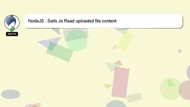 NodeJS : Sails Js Read uploaded file content смотреть онлайн