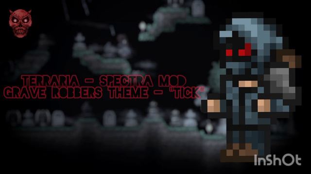 Terraria - Spectra Mod | Grave Robbers Theme "Tick" смотреть онлайн