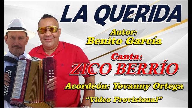 LA QUERIDA Canta : ZICO BERRÍO Acordeón : YOVANNY ORTEGA Autor : BENITO GARCÍA смотреть онлайн